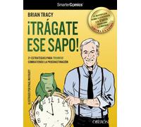 ¡Trágate ese sapo! 21 estrategias para TRIUNFAR combatiendo la procrastinación