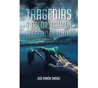 Tragedias Y Dolor Para Un Milagro De Amor