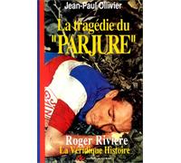 Tragedie Du Parjure. La Veridique Histoire De Roger Riviere
