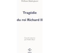 Tragédie du roi Richard II William Shakespeare (Auteur), Frédéric Boyer (Traduction)