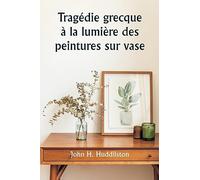 Tragédie grecque à la lumière des peintures sur vase