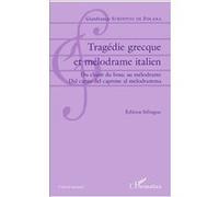 Tragédie grecque et mélodrame italien Du chant du bouc au méodrame / Dal canto del caprone al melodrama - Édition bilingue français-italien - Gianfranco Stroppini De Focara - L'harmattan - broché - Et