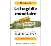 Tragédie monétaire : Quelle monnaie pour la mondialisation, le dollar ou l'or ?