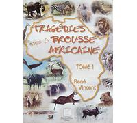 Tragédies dans la brousse africaine: Tome 1