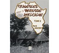 Tragédies dans la brousse africaine: Tome 2