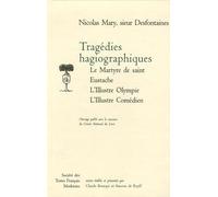 Tragédies hagiographiques: Le Martyre de saint Eustache, L'Illustre Olympe, L'Illustre Comédien