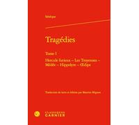 Tragédies: Hercule furieux - Les Troyennes - Médée - Hippolyte - oedipe (Tome I)