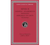 Tragedies: Oedipus / Agamemnon /Thyestes / Hercules on Oeta / Octavia