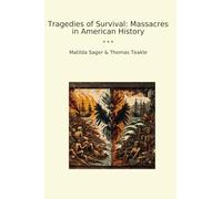 Tragedies of Survival: Massacres in American History