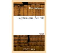 Tragédies-opéra. Tome 3 - Pietro Metastasio - Hachette Bnf - broché - Livre