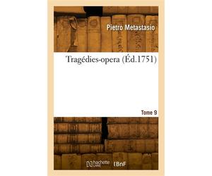 Tragédies-opera. Tome 9 - Pietro Metastasio - Hachette Bnf - broché - Livre