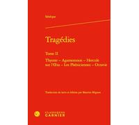 Tragédies: Thyeste - Agamemnon - Hercule sur l'oeta - Les Phéniciennes - Octavie (Tome II)