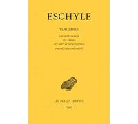Tragédies, tome 1 : Les Suppliantes, Les Perses, Les Sept contre Thèbes, Prométhée enchaîné