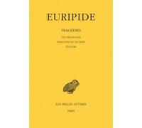 Tragédies - Tome 4, Les Troyennes, Iphigénie En Tauride, Electre
