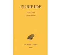 Tragédies, tome 6, 2e partie : Les Bacchantes