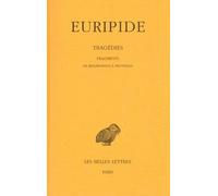 Tragédies. Tome VIII, 2e partie: Fragments de Bellérophon à Protésilas