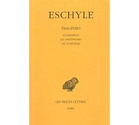 Tragédies - Tome II : Agamemnon - Les Choéphores - Les Euménides