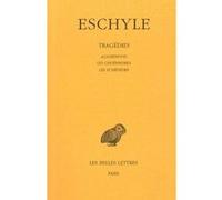 Tragédies. Tome II : Agamemnon - Les Choéphores - Les Euménides Eschyle (Auteur), Paul Mazon (Edité par)