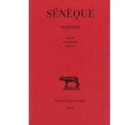Tragédies. Tome II : Œdipe - Agamemnon - Thyeste Sénèque (Auteur), François-Régis Chaumartin (Edité par)