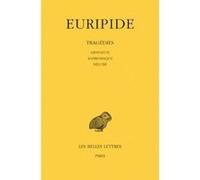 Tragédies.Tome II : Hippolyte - Andromaque - Hécube Euripide (Auteur), Louis Méridier (Edité par)