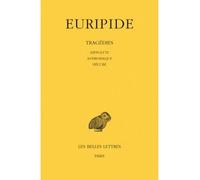 Tragédies.Tome II : Hippolyte - Andromaque - Hécube - Euripide - Belles Lettres - Livre
