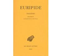 Tragédies. Tome VIII, 2e partie: Fragments de Bellérophon à Protésilas