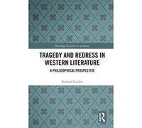 Tragedy and Redress in Western Literature: A Philosophical Perspective (Routledge Research in Aesthetics) - [Version Originale] Inconnu (Auteur)