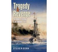 Tragedy and Revenge The Battles of Coronel & the Falklands, 1914 - Steve Dunn - Seaforth Publishing - ebook (ePub) - Livre