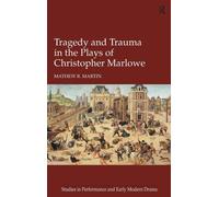 Tragedy And Trauma In The Plays Of Christopher Marlowe