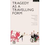 Tragedy as a Travelling Form: Itineraries from Thespis to Today