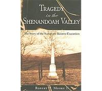 Tragedy in the Shenandoah Valley Robert H. Moore (Auteur)