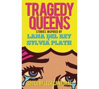 Tragedy Queens : Histoires inspirées par Lana Del Rey et Sylvia Plath