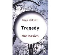 Tragedy The Basics by McEvoy & Sean Varndean Sixth Form College & UK. Sean Varndean Sixth Form College Mcevoy, Uk (Auteur)