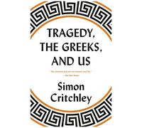 Tragedy, The Greeks, And Us