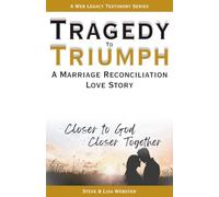 Tragedy To Triumph A Marriage Reconciliation Love Story: Closer To God Closer Together