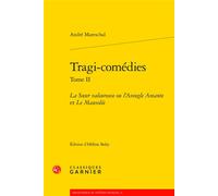 Tragi-comédies La Soeur valeureuse ou l'Aveugle Amante et Le Mausolée - André Mareschal - Classiques Garnier - broché - Théâtre