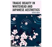 Tragic Beauty In Whitehead And Japanese Aesthetics