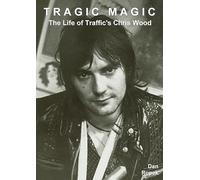 Tragic Magic: The Life of Traffic's Chris Wood