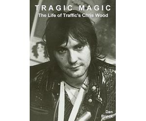 Tragic Magic: The Life of Traffic's Chris Wood