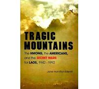 Tragic Mountains: The Hmong, the Americans, and the Secret Wars for Laos, 1942-1992