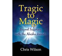 Tragic to Magic: Beyond Suffering with the Akashic Records