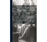 Tragical History Of Dr. Faustus: Greene: Honourable History Of Friar Bacon And Friar Bungay