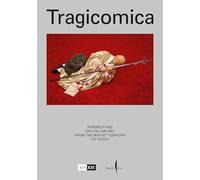 Tragicomica Perspectives on Italian Art from the Mid-20th Century to Today /anglais