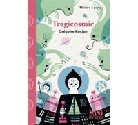 Tragicosmic - Grégoire Kocjan - Syros Jeunesse - broché - Théâtre jeunesse
