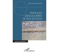 José Cohen-Aknine – Tragiques déséquilibres de nos sociétés – Essai – Broché – L'Harmattan