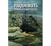 Tragiques destins des paquebots transatlantiques