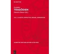 Tragödien, Teil 2, Alkestis, Hippolytos, Hekabe, Andromache