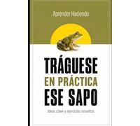 Tráguese EN PRÁCTICA ese sapo: Ideas clave y ejercicios resueltos