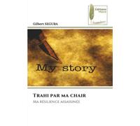 Trahi par ma chair: Ma résilience assassinée