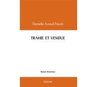 Trahie et vendue - Danielle Azaud-Traoré - Edilivre-Aparis - broché - Roman